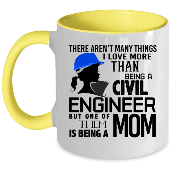 Being A Mom Coffee Mug, I Love Being A Civil Engineer Accent Mug