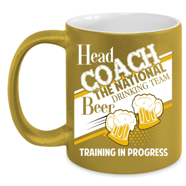 Head Coach The National Coffee Mug, Beer Drinking Team Training In Progress Coffee Cup