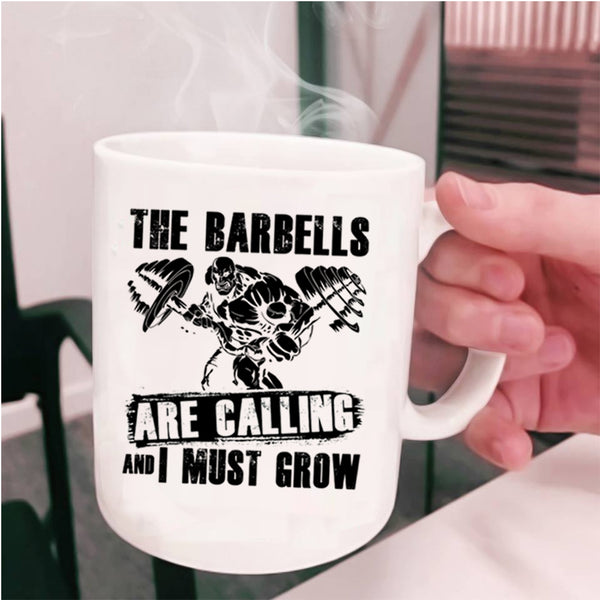 I Must Grow Coffee Mug, The Barbells Are Calling Cup