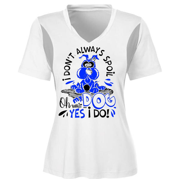I Don't Always Spoil My Dog T Shirt, I Love My Dog T Shirt, Awesome T-Shirts