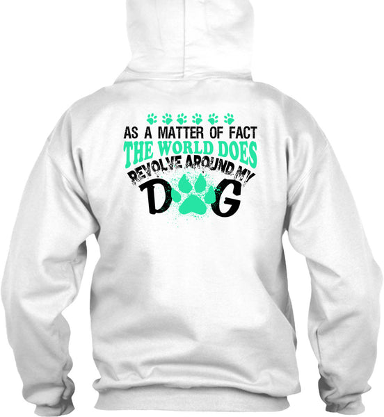 The World Does Revolve Around My Dog T Shirt, My Love T Shirt