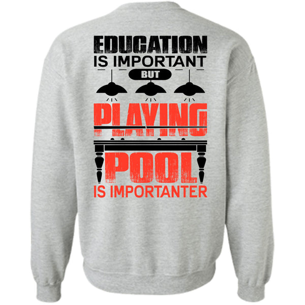 I Love Pool T Shirt, Playing Pool Is Importanter Sweatshirt