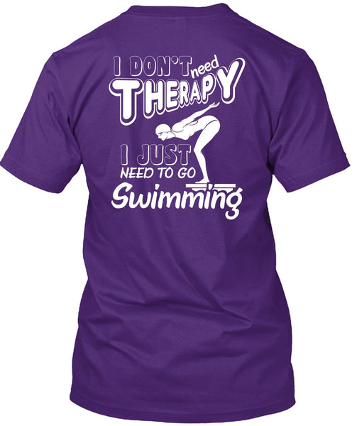 I Don't Need Therapy T Shirt, I Just Need To Go Swimming T Shirt