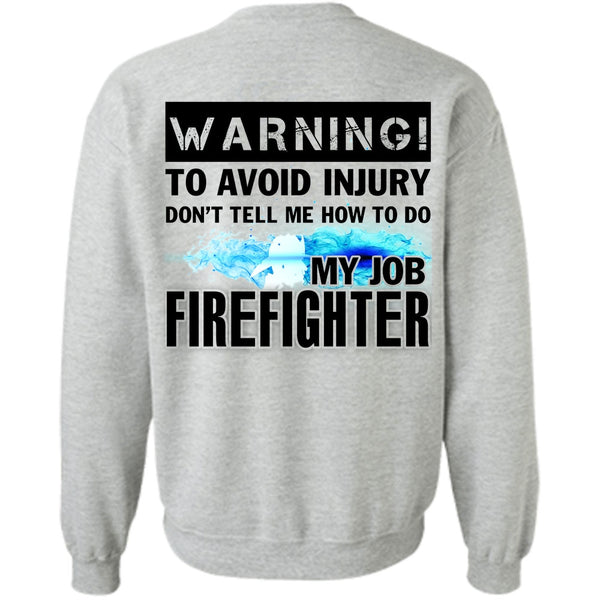 Being A Firefighter T Shirt, How To Do My Job Firefighter Sweatshirt