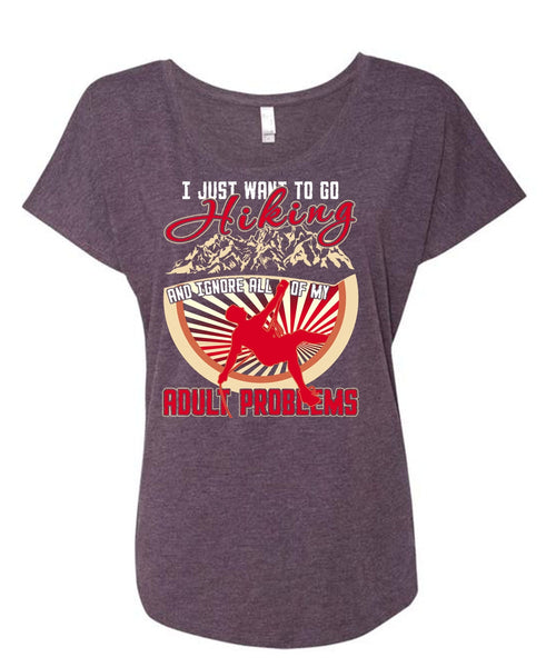 I Just Want To Go Hiking T Shirt, Adult Problems T Shirt, Cool Shirt (Ladies' Triblend Dolman Sleeve)