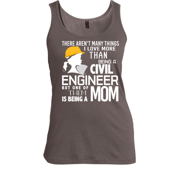 Being A Civil Engineer T Shirt, Being A Mom Tank Top