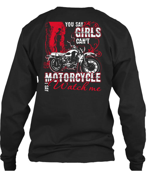 You Say Girls Can't Motorcycle T Shirt, I Say Watch Me T Shirt