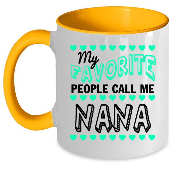 Cute Grandmas Coffee Mug, My Favorite People Call Me Nana Accent Mug