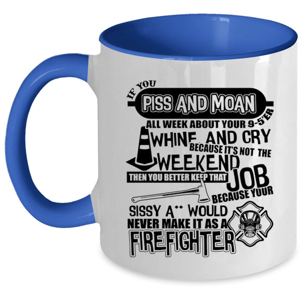 Cute Firefighter Coffee Mug, Never Make It As A Firefighter Accent Mug