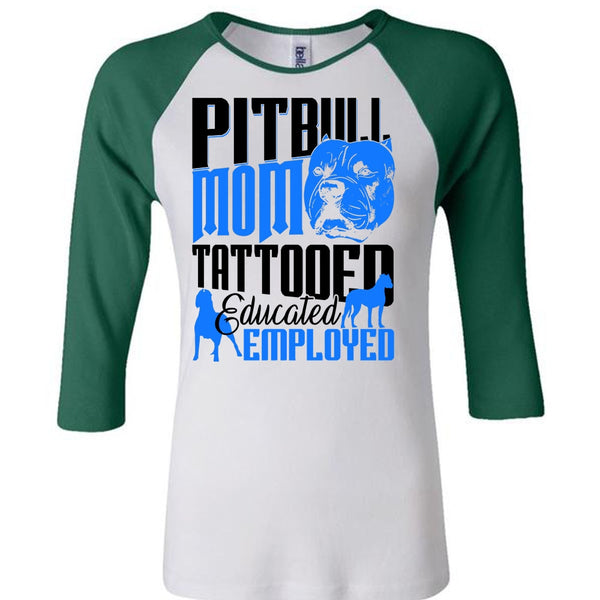 Pit Bull Mom Tattooed Educated Employed T Shirt, I Love Pit Bull T Shirt, Awesome T-Shirts
