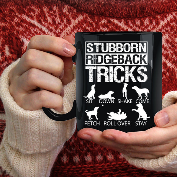Stubborn Ridgeback Tricks Coffee Mug, Awesome Stubborn Ridgeback Coffee Cup