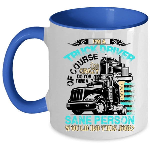 Cool Truck Driver Coffee Mug, I'm A Truck Driver Accent Mug
