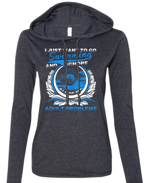 I Just Want To Go Swimming T Shirt, Adult Problems T Shirt (Anvil Ladies Ringspun Hooded)
