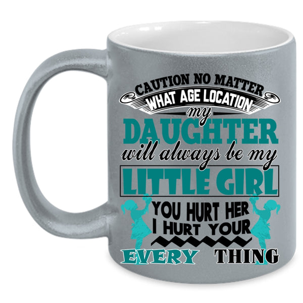 Cool Dad Coffee Mug, My Daughter Will Always Be My Little Girl Accent Mug