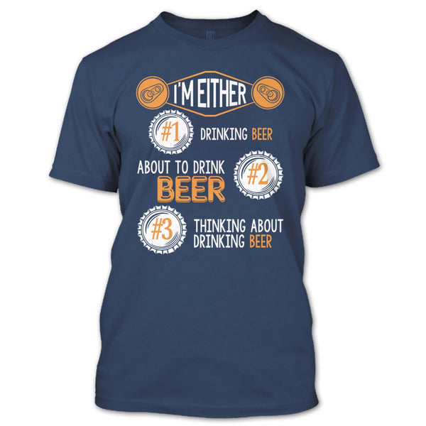 I'm Either Drinking Beer T Shirt, Coolest Beer Drinker T Shirt