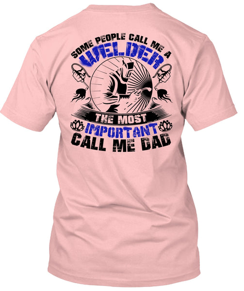 Some People Call Me A Welder T Shirt, I Love Welding T Shirt