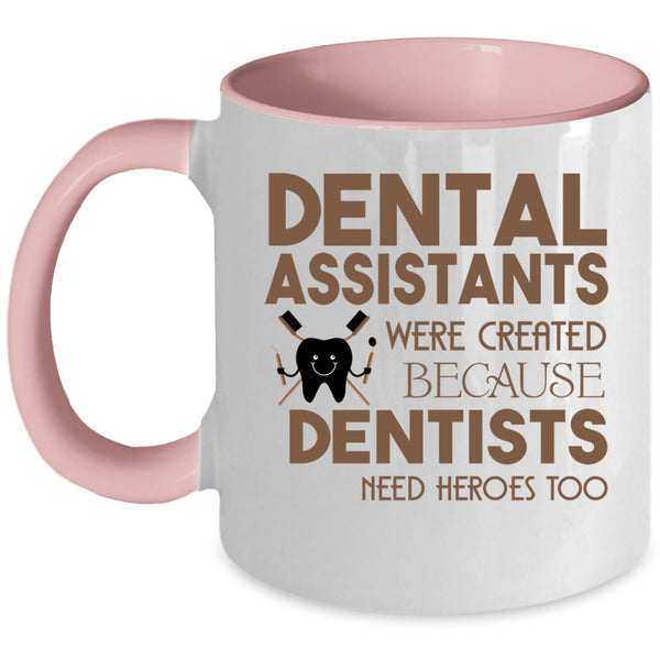 Cool Dental Assistants Coffee Mug, Dental Assistants Accent Mug