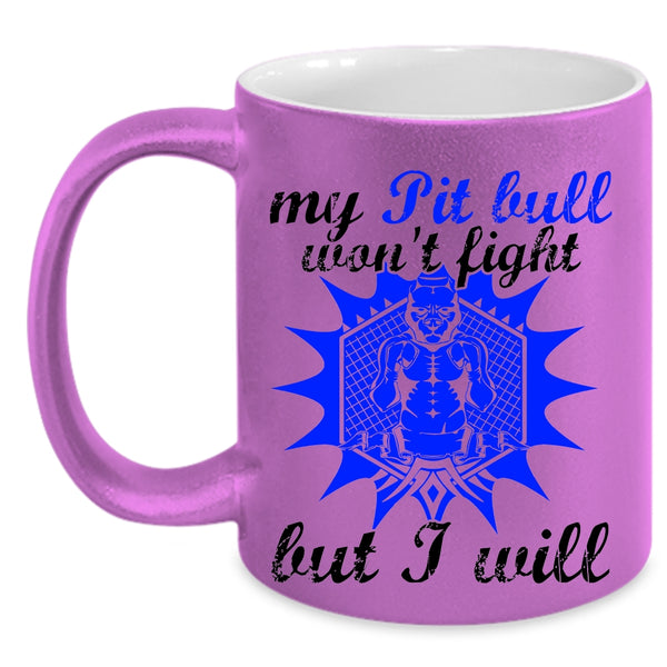 Cool Pit Bull Coffee Mug, My Pit Bull Won't Fight But I Will Accent Mug