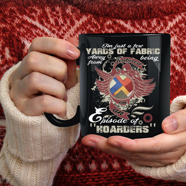 I'm Just A Few Yards Of Fabric Coffee Mug, Cool Sewing Coffee Cup