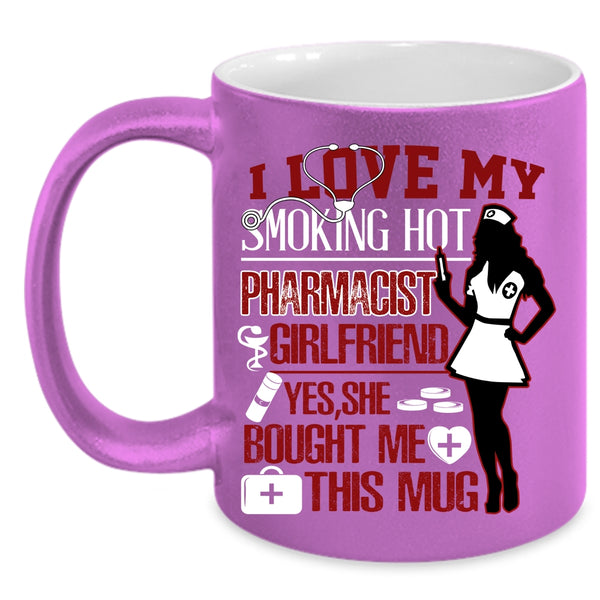 I Love My Hot Pharmicist Girlfriend Coffee Mug, Cute Couple Coffee Cup