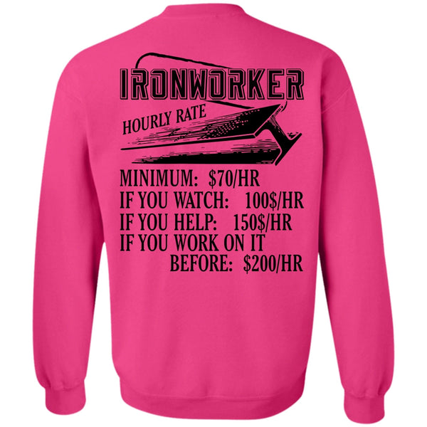 I Love Ironworker T Shirt, Ironworker Hourly Rate Sweatshirt