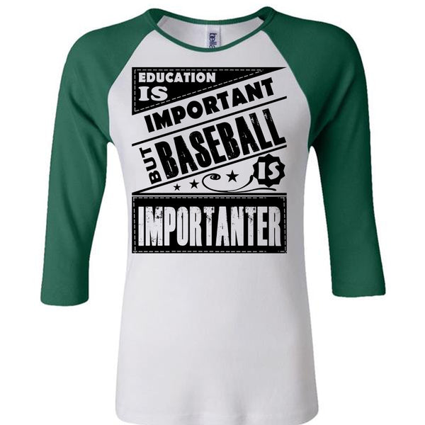 Education Is Important But Baseball Is Importanter T Shirt, Favorite T Shirt