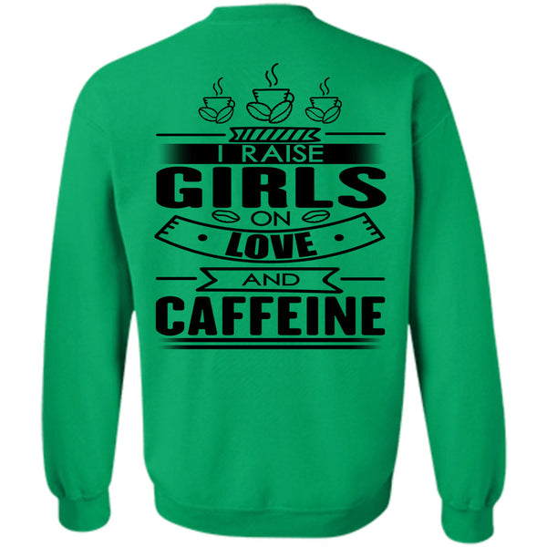 I Love Coffee T Shirt, I Raise Girls On Love And Caffeine Sweatshirt