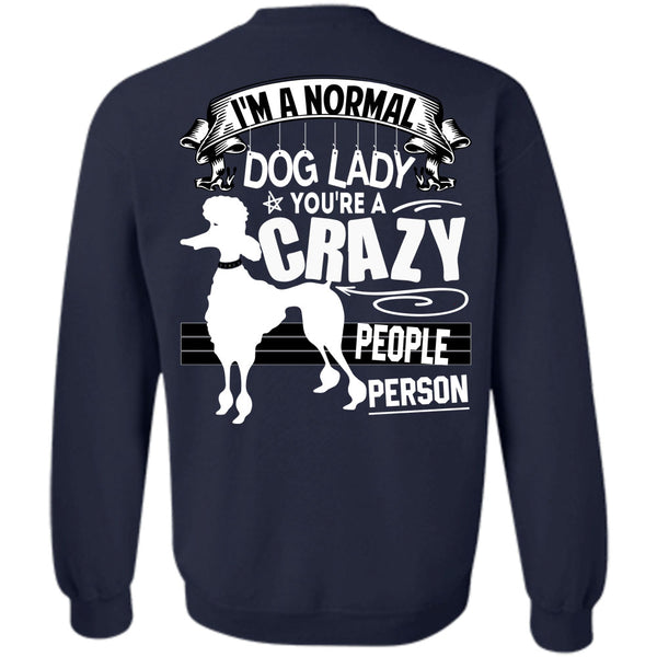 You're A Crazy People Person T Shirt, I Love Dogs Sweatshirt