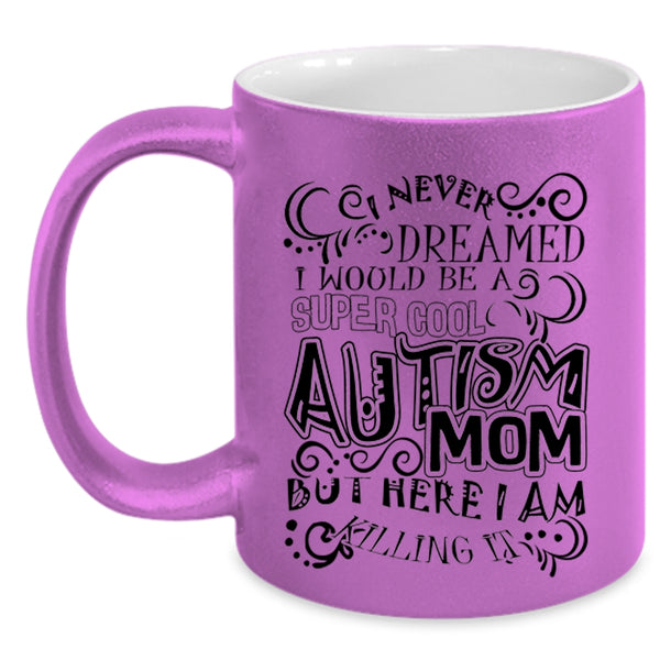 Mother Ever Coffee Mug, I Would Be A Cool Autism Mom Accent Mug