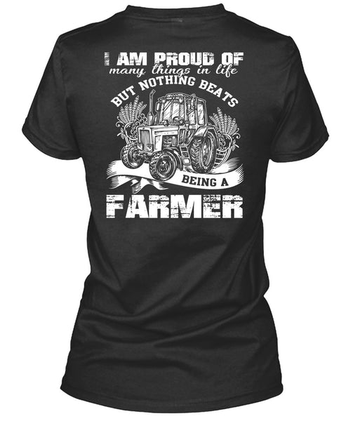 Being A Farmer T Shirt, I Am Proud Of Many Things In Life T Shirt