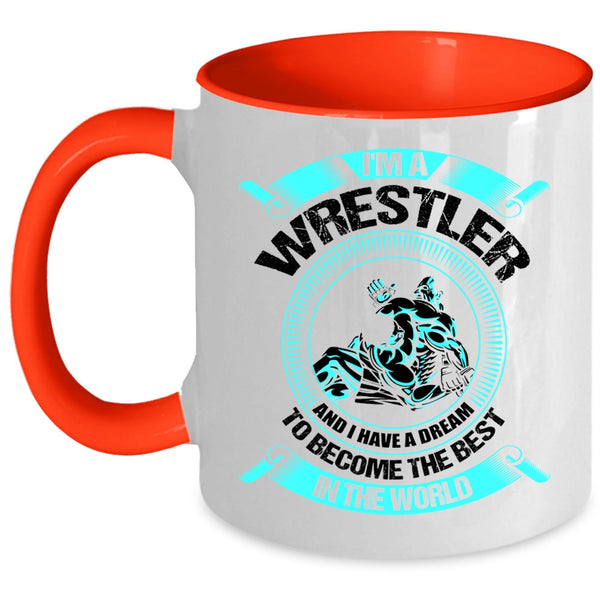I Have A Dream To Become The Best In The World Coffee Mug, I'm A Wrestler Accent Mug
