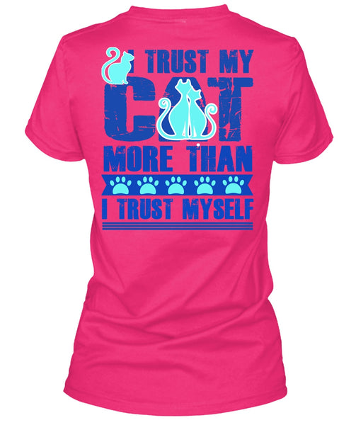 I Trust My Cat More T Shirt, I Love My Cat T Shirt