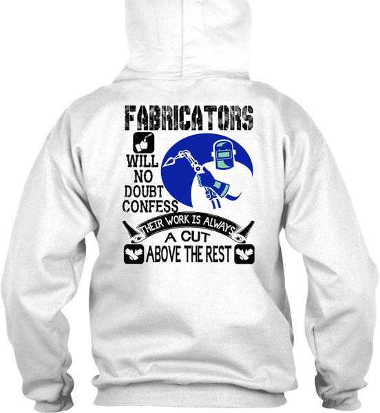 Fabricators Will No Doubt Confess T Shirt, Being A Welder T Shirt