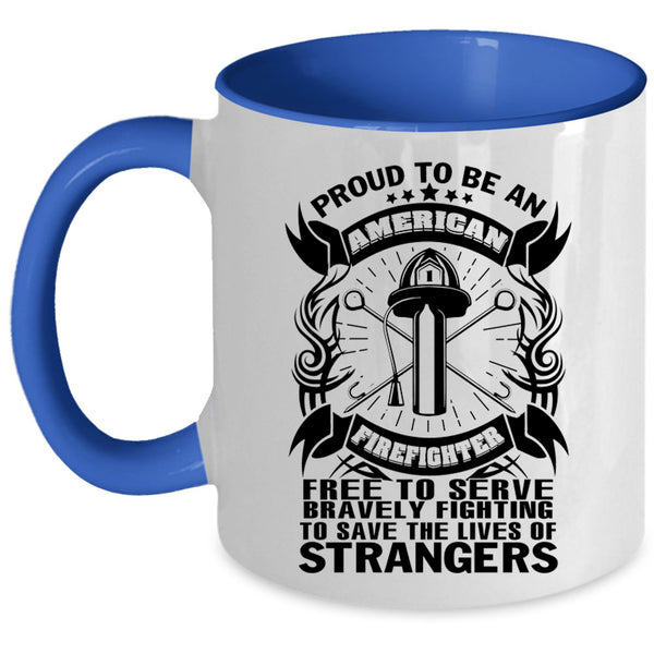 Funny Firefighter Coffee Mug, Proud To Be An American Firefighter Accent Mug