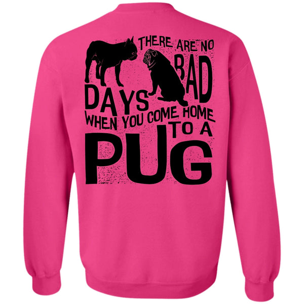 I Love Pug T Shirt, You Come Home To A Pug Sweatshirt