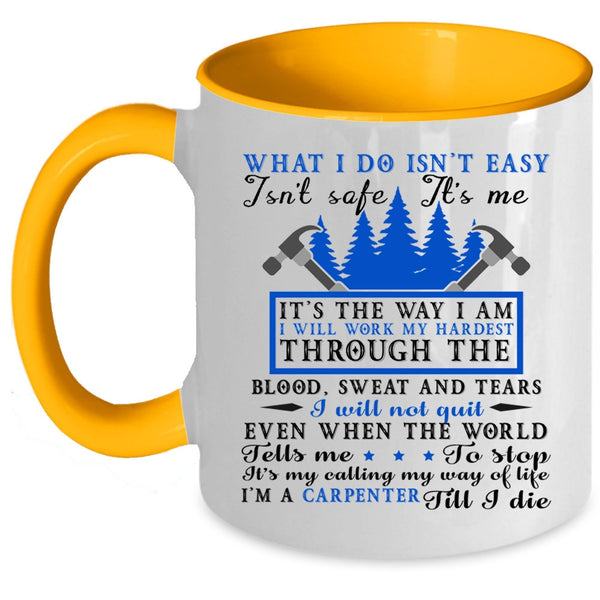 Cool Gift For Carpenter Coffee Mug, I'm A Carpenter Accent Mug