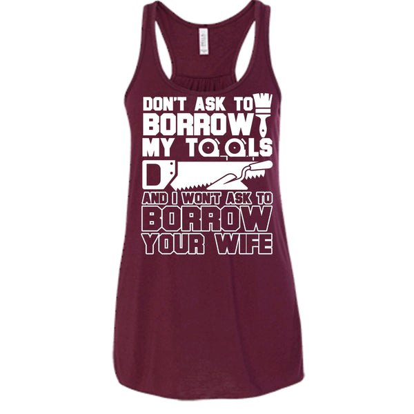 Don't Ask To Borrow My Tools T Shirt, I'm A Carpenter Tank Top