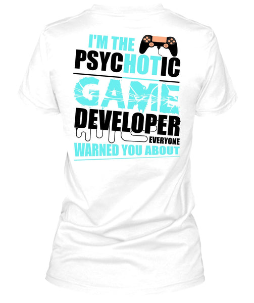 I'm The Psychotic Game T Shirt, I Love Gaming T Shirt