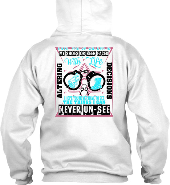 Until You've Walked In My Shoes T Shirt, Being A Police T Shirt