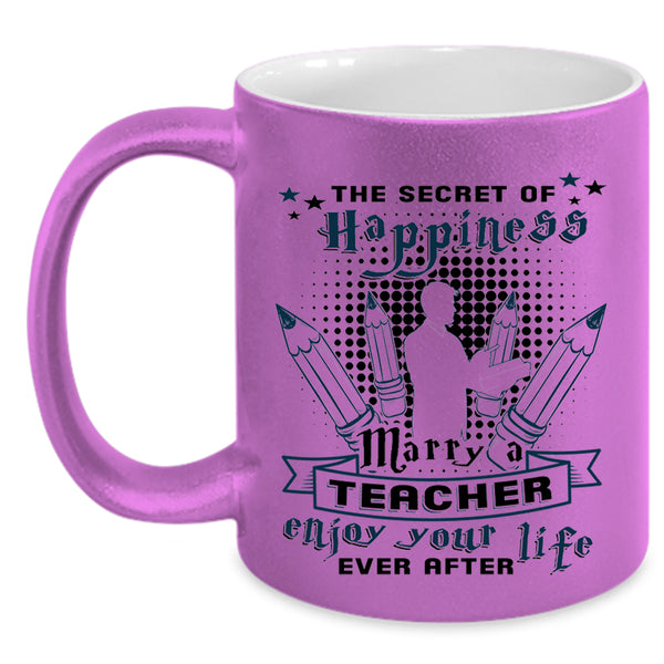 Just Married Coffee Mug, The Secret Of Happiness Marry A Teacher Accent Mug