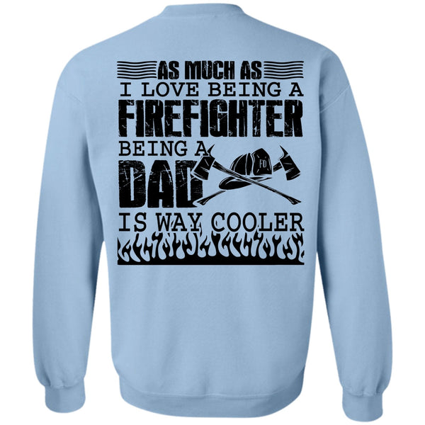 Being A Firefighter T Shirt, I Love Being A Firefighter Sweatshirt