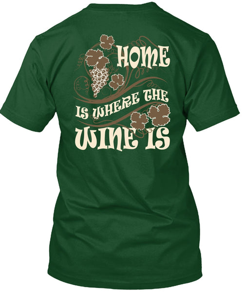 Home Is Where The Wine Is T Shirt, My Favorite T Shirt
