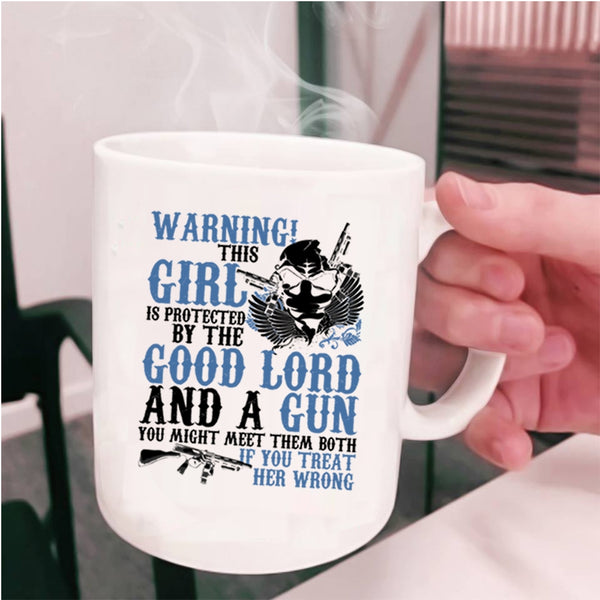 Cool Girls Coffee Mug, This Girl Is Protected By The Good Lord And A Gun Cup