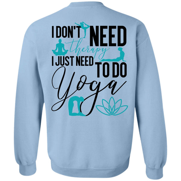 I Love Yoga T Shirt, I Don't Need Therapy Sweatshirt