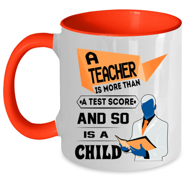 So Is A Child Coffee Mug, A Teacher Is More Than A Test Score Accent Mug