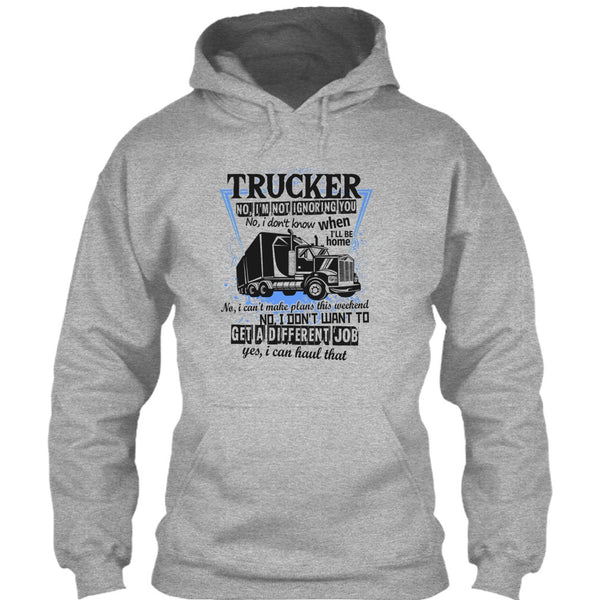 Trucker I'm Not Igoring You T Shirt, I'm A Truck Driving T Shirt