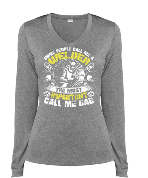 Some People Call Me A Welder T Shirt, Call Me Dad T Shirt, Cool Shirt (Ladies LS Heather V-Neck)