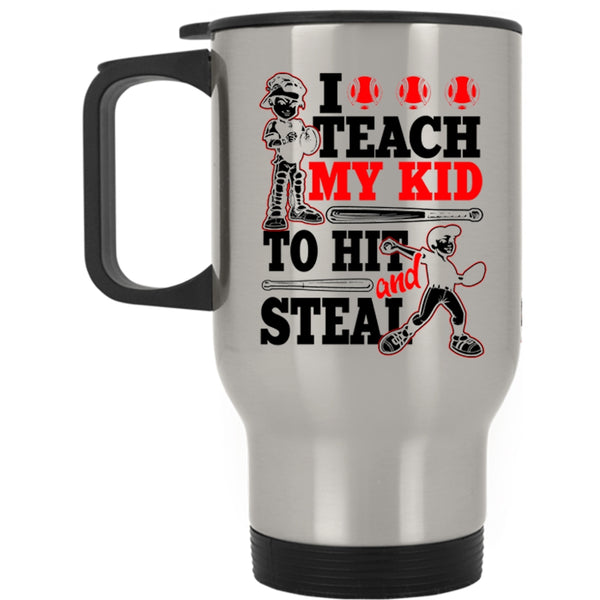 Funny Softball Travel Mug, I Teach My Kid To Hit And Steal Mug
