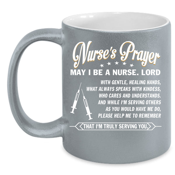 Nurse's Prayer Coffee Mug, May I Be A Nurse Coffee Cup
