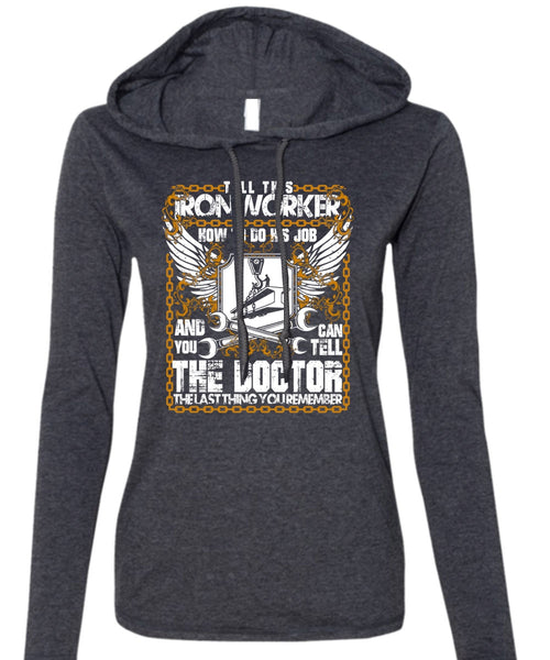 Tell This Ironworker T Shirt, Can Tell The Doctor T Shirt (Anvil Ladies Ringspun Hooded)